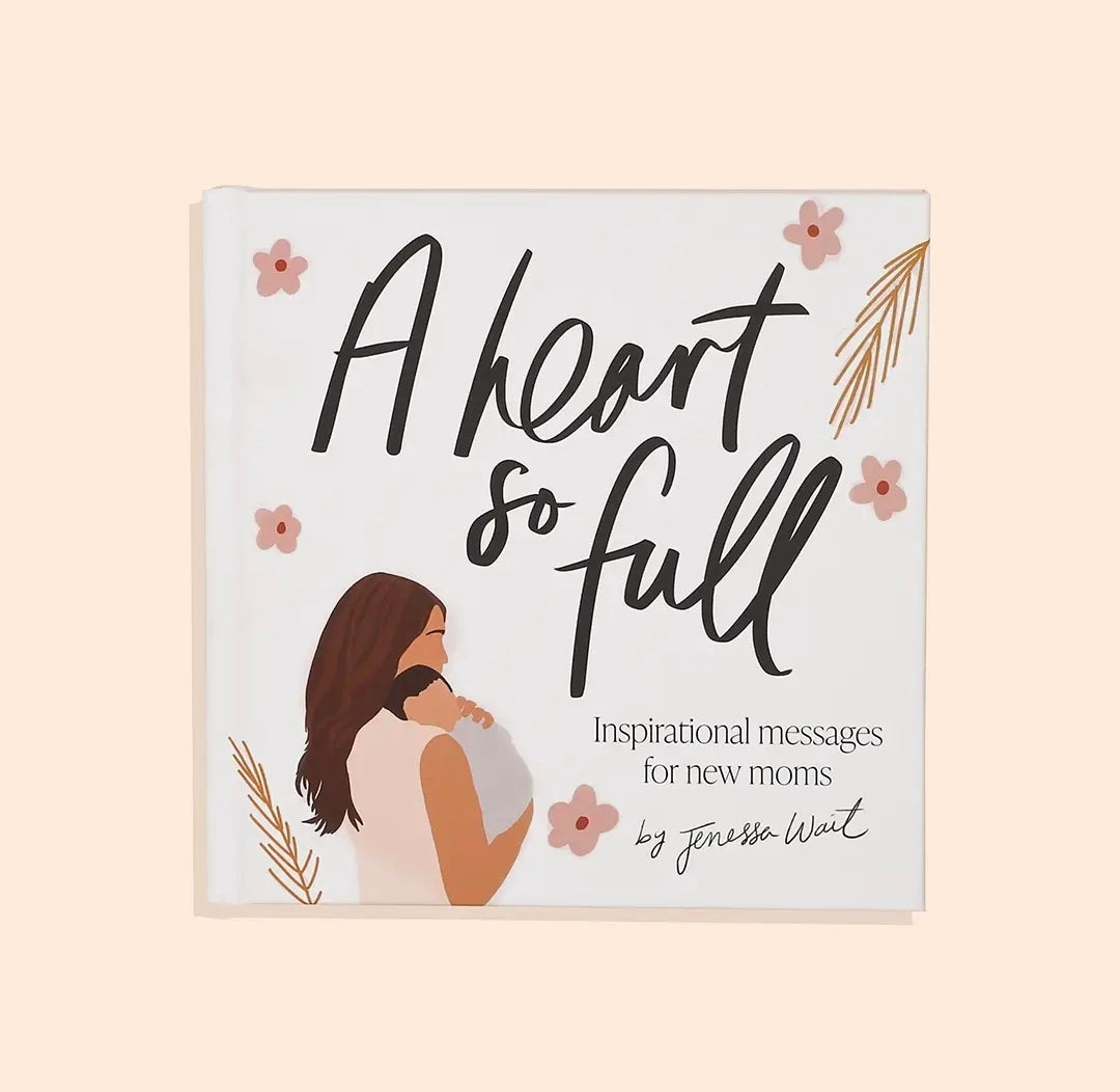 A Heart So Full: An Inspirational Measages for New Moms
